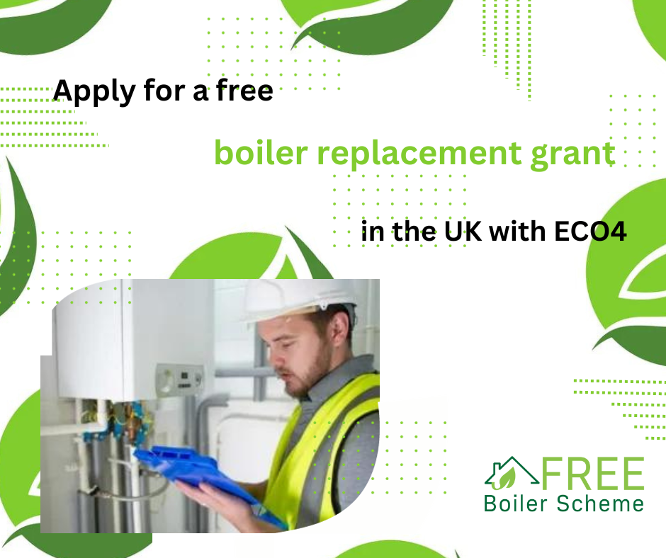 Apply for a free boiler replacement grant in the UK with ECO4