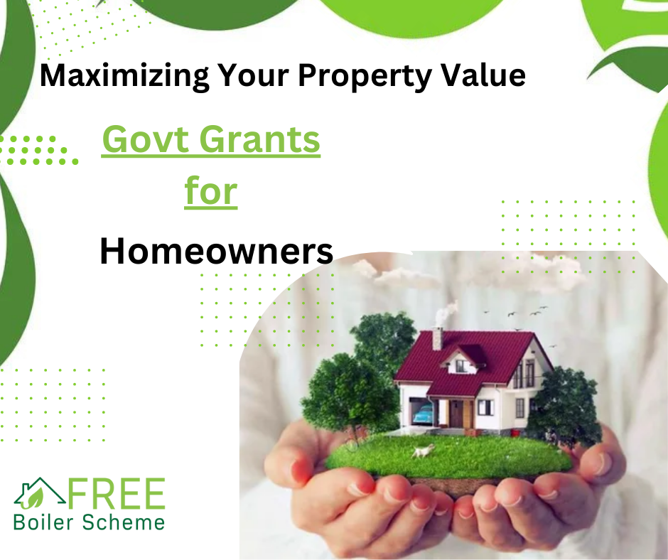 Maximizing Your Property Value by Govt Grants for Homeowners