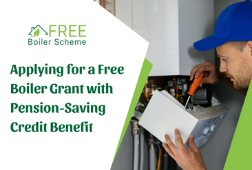 Applying for a Free Boiler Grant with Pension-Saving Credit Benefit