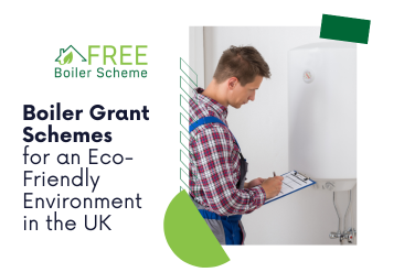 Boiler Grant Schemes for an Eco Friendly Environment in the UK